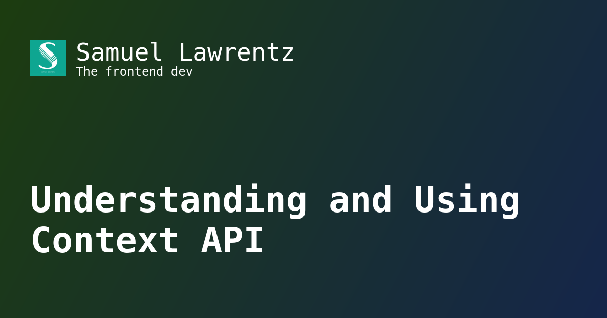 Understanding and Using Context API